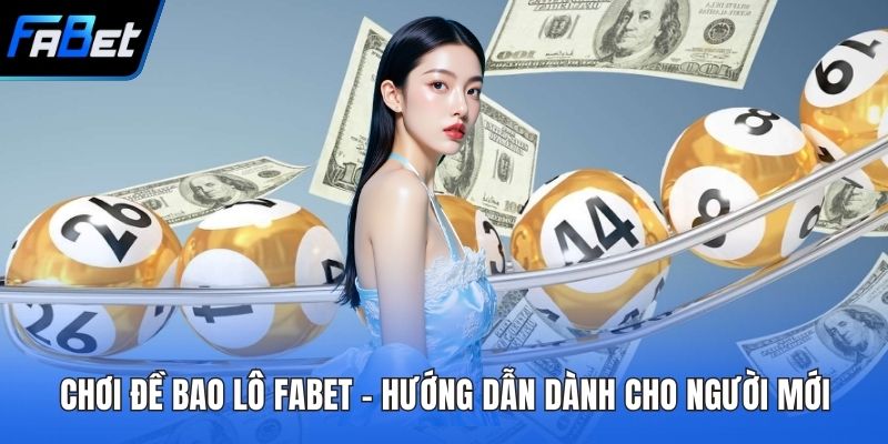 Chơi đề bao lô FABET