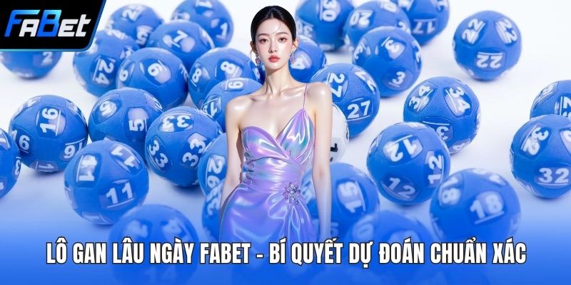 Lô gan lâu ngày FABET